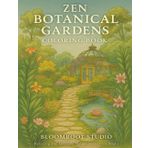 Zen Botanical Gardens Coloring Book – Relaxing and Intricate Garden Scenes for Adults to De-Stress and Unwind: A Beautiful Coloring Book with Detailed ... Patterns and Calming Japanese Garden Art