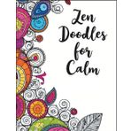 Zen Doodles for Calm: A Relaxing Zentangle-Inspired Adult Coloring Book to Relieve Stress, Improve Focus, and Unwind Through Mindful Pattern Art