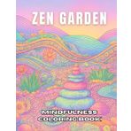 Zen Garden, Mindfulness Coloring Book: “Relaxing Japanese-Inspired Garden Illustrations with Nature Symbols, Still Water, and Gentle Scenes to Reduce ... Promote Focus (Mindfulness Coloring books)