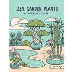 Zen Garden Plants – A Mindful Colouring Book for Kids to Relax, Focus, and Explore Nature