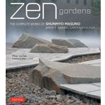Zen Gardens: The Complete Works of Shunmyo Masuno, Japan's Leading Garden Designer