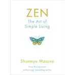 Zen : The Art Of Simple Living - Shunmyo Masuno