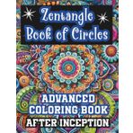 Zentagle Book of Circles, Advanced Coloring Book, After Inception: for Teens, Adults & Seniors Who Want to Unwind & Focus Through Artistic Expression