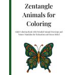 Zentangle Animals for Coloring: Adult Coloring Book with Detailed Animal Drawings and Nature Mandalas for Relaxation and Stress Relief
