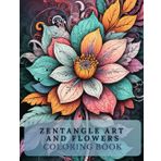 Zentangle Art and Flowers Coloring Book for Adults: For mindfulness relaxation and stress relieve
