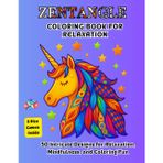 Zentangle Coloring Book for Relaxation:: 50 Intricate Designs for Mindfulness and Coloring Fun with Animals, Flowers, Fantasy & Abstract Patterns With 5 Dice Games Inside