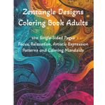 Zentangle Designs Coloring Book Adults: Ideal For Adults Who Enjoy Meditative Coloring, This Collection Encourages Focus, Relaxation, and Artistic Expression.