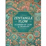 Zentangle Flow 2: A Garden of Calm & Creativity