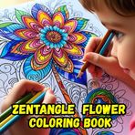 Zentangle Flower Coloring Book: Beautiful floral pattern designs to relax, de-stress, and spark your creativity