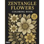 Zentangle Flowers Coloring Book: 50 Intricate Floral Designs for Stress Relief, Relaxation & Mindful Coloring