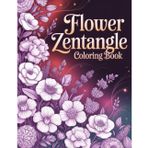 Zentangle Flowers Coloring Book for Relaxation:: Beautiful Floral Patterns for Stress Relief and Mindful Creativity