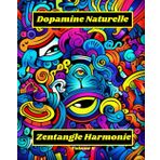 Zentangle Harmonie Dopamine Naturelle: Volume 6 Pour adolescents et adultes