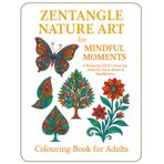 Zentangle Nature Art for Mindful Moments: Colouring Book for Adults