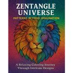 ZENTANGLE UNIVERSE: PATTERNS BEYOND IMAGINATION, A Relaxing Coloring Journey Through Intricate Designs