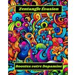 Zentangle Évasion Boostez votre Dopamine: Volume 5 Pour adolescents et adultes