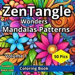 ZenTangle Wonders: Mandalas Patterns Coloring Book, Bold and Easy, Stress Relief, Cute Design, for Adults and Teens