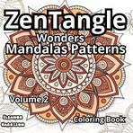 ZenTangle Wonders: Mandalas Patterns, Volume 2 , Stress Relief, Energy Healing, Root Chakra, Coloring Book for Adults