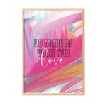 Zestia Ahşap Çerçeveli Tablo, Do More Of What You Love Yazısı, Renkli Fırça Efektleri Poster No: 107632 21 x 30