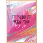 Zestia Ahşap Çerçeveli Tablo, Do More Of What You Love Yazısı, Renkli Fırça Efektleri Poster No: 107632 30 x 40