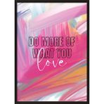 Zestia Siyah Çerçeveli Tablo, Do More Of What You Love Yazısı, Renkli Fırça Efektleri Poster No: 107632 30 x 40