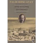 Zeytindağı Ateş ve Güneş (Karşılaştırmalı Eleştirel Basım) - Falih Rıfkı Atay
