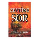 ZEYTINE SOR - CEMAL KIRGIZ