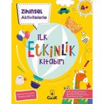 Zihinsel Aktivitelerle - İlk Etkinlik Kitabım - 4+ Yaş