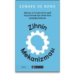 Zihnin Mekanizması Hafızayı ve Yaratıcı Potansiyeli Güçlendirmek İçin Zihnin Nasıl Çalıştığını Anlamak - Edward De Bono