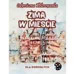 Zima W Mieście Odwrócona Kolorowanka Dla Dorosłych: 34 Piękne Akwarelowe Wzory | Kreatywność, Uważność, Medytacja, Relaks, Antystresowe Kolorowanie