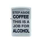 Zippo Step Aside Coffee This Is A Job For Alcohol Dizayn Çakmak