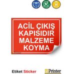ZiPrinter Acil Çıkış Kapısıdır Malzeme Koyma Isg Uyarı Levhası Etiket 25X35 cm - 25 x 35 cm - Etiket Sticker