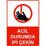 ZiPrinter Acil Durumda Ipi Çekin Isg Uyarı Levhası Pvc A5 15X21 cm - 15 x 21 cm