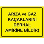 ZiPrinter Arıza ve Gaz Kaçaklarını Derhal Amirine Bildir! Isg Uyarı Levhası Pvc A5 15X21 cm - 15 x 21 cm