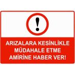 ZiPrinter Arızalara Kesinlikle Müdahale Etme Amirine Haber Ver Isg Uyarı Levhası Pvc A4 21X30 cm - 21 x 30 cm