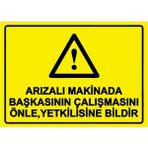 ZiPrinter Arızalı Makinada Başkasının Çalışmasını Yetkilisine Bildir Isg Uyarı Levhası Pvc A3 30X42 cm - 30 x 42 cm