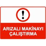 ZiPrinter Arızalı Makinayı Çalıştırma Isg Uyarı Levhası Pvc A5 15X21 cm - 15 x 21 cm