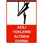 ZiPrinter Asılı Yüklerin Altında Durma Isg Uyarı Levhası Pvc A5 15X21 cm - 15 x 21 cm