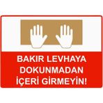 ZiPrinter Bakır Levhaya Dokunmadan Içeri Girmeyin! Isg Uyarı Levhası Pvc A3 30X42 cm - 30 x 42 cm