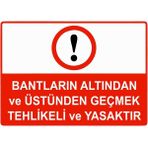 ZiPrinter Bantların Altından ve Üstünden Geçmek Tehlikeli ve Yasaktır Isg Uyarı Levhası Pvc A5 15X21 cm - 15 x 21 cm
