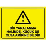 ZiPrinter Bir Yaralanma Halinde, Küçük De Olsa Amirine Bildir Isg Uyarı Levhası Pvc A4 21X30 cm - 21 x 30 cm