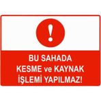 ZiPrinter Bu Sahada Kesme ve Kaynak Işleri Yapılmaz Isg Uyarı Levhası Pvc A5 15X21 cm - 15 x 21 cm