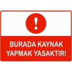 ZiPrinter Burada Kaynak Yapmak Yasaktır Isg Uyarı Levhası Pvc A4 21X30 cm - 21 x 30 cm