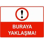 ZiPrinter Buraya Yaklaşma Isg Uyarı Levhası Pvc A3 30X42 cm - 30 x 42 cm