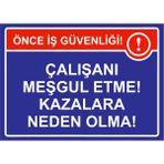 ZiPrinter Çalışanı Meşgul Etme! Kazalara Neden Olma! Isg Uyarı Levhası Pvc A4 21X30 cm - 21 x 30 cm