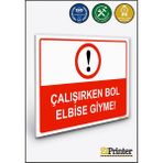 ZiPrinter Çalışırken Bol Elbise Giyme Isg Uyarı Levhası Dekota 15X21 cm - 15 x 21 cm - Dekota Forex