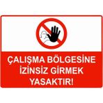 ZiPrinter Çalışma Bölgesine Izinsiz Girmek Yasaktır Isg Uyarı Levhası Pvc A3 30X42 cm - 30 x 42 cm