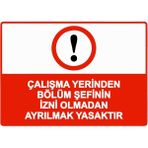 ZiPrinter Çalışma Yerinden Bölüm Şefinin Izni Olmadan Ayrılmak Yasaktr Isg Uyarı Levhası Pvc A4 21X30 cm - 21 x 30 cm
