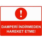 ZiPrinter Damperi Indirmeden Hareket Etme! Isg Uyarı Levhası Pvc A5 15X21 cm - 15 x 21 cm