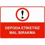 ZiPrinter Depoda Etiketsiz Mal Bırakma Isg Uyarı Levhası Pvc A4 21X30 cm - 21 x 30 cm