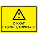 ZiPrinter Dikkat Başınızı Çarpmayın! Isg Uyarı Levhası Pvc A5 15X21 cm - 15 x 21 cm